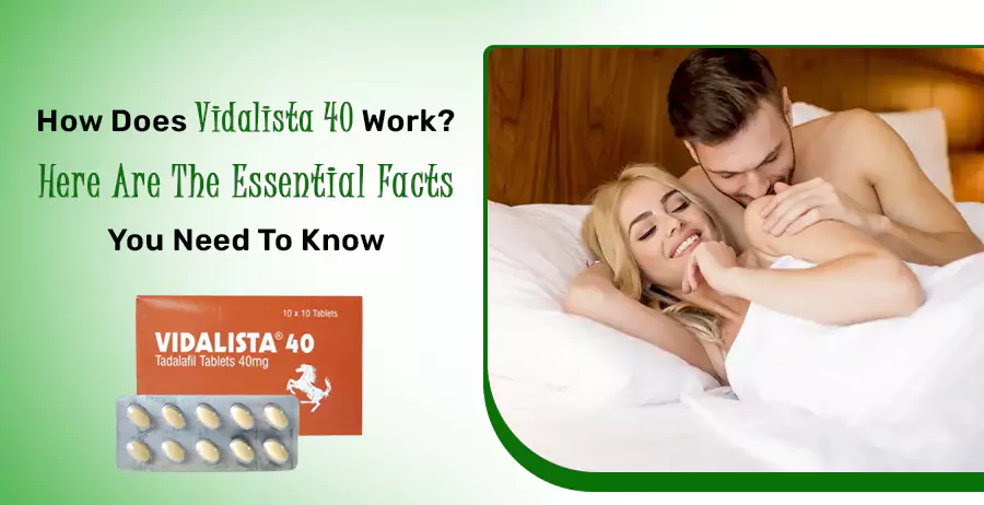 Buy Vidalista 40mg Tablets Online: An Informative Guide